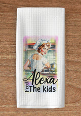 Alexa Feed The Kids Funny Kitchen Towel