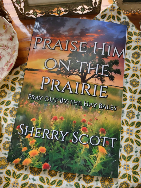 Praise Him on the Prairie, Pray Out by the Hay Bales