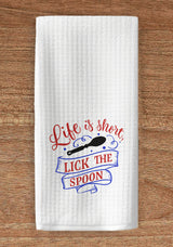 Life is Short Lick the Spoon