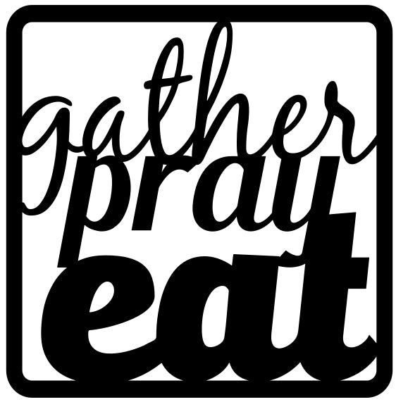 Gather Eat Pray